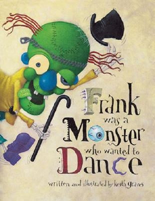 Frank Was a Monster Who Wanted to Dance - Paperback | Diverse Reads