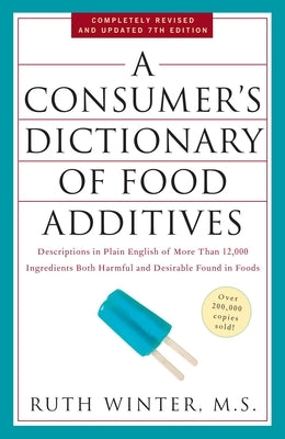 A Consumer's Dictionary of Food Additives: Descriptions in Plain English of More Than 12,000 Ingredients Both Harmful and Desirable Found in Foods - Paperback | Diverse Reads