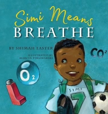 Simi Means Breathe - Hardcover | Diverse Reads