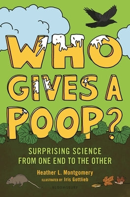 Who Gives a Poop?: Surprising Science from One End to the Other - Hardcover | Diverse Reads