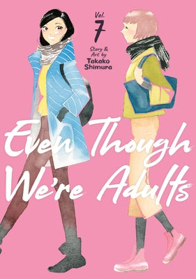 Even Though We're Adults Vol. 7 - Paperback | Diverse Reads