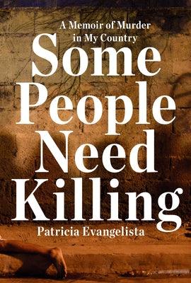Some People Need Killing: A Memoir of Murder in My Country - Hardcover