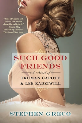 Such Good Friends: A Novel of Truman Capote & Lee Radziwill - Paperback | Diverse Reads