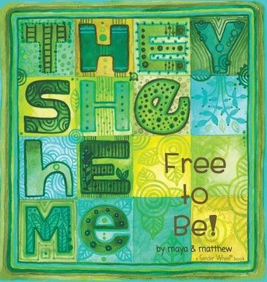 They She He Me: Free to Be! - Hardcover | Diverse Reads