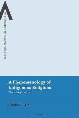 A Phenomenology of Indigenous Religions: Theory and Practice - Paperback