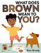What Does Brown Mean to You? - Hardcover |  Diverse Reads