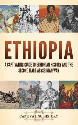 Ethiopia: A Captivating Guide to Ethiopian History and the Second Italo-Abyssinian War - Hardcover | Diverse Reads