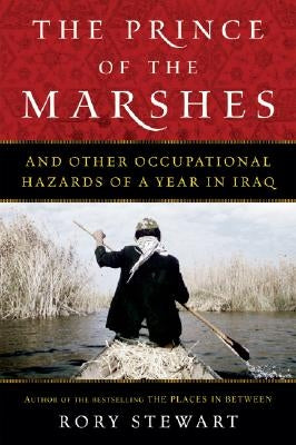 The Prince Of The Marshes: And Other Occupational Hazards of a Year in Iraq - Paperback | Diverse Reads