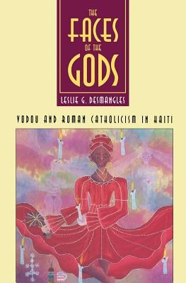 The Faces of the Gods: Vodou and Roman Catholicism in Haiti / Edition 1 - Paperback | Diverse Reads