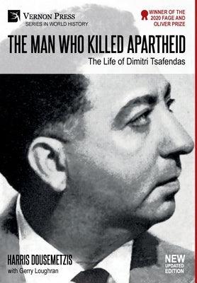 The Man who Killed Apartheid: The Life of Dimitri Tsafendas: New Updated Version - Hardcover | Diverse Reads