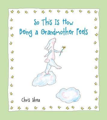 So This Is How Being a Grandmother Feels - Paperback | Diverse Reads
