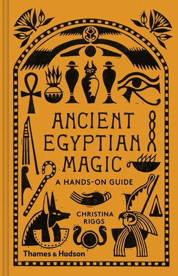 Ancient Egyptian Magic: A Hands-On Guide - Hardcover | Diverse Reads
