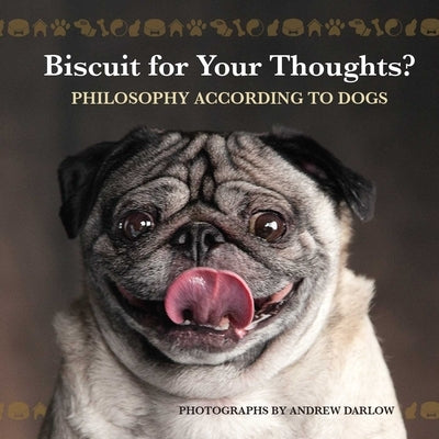 Biscuit for Your Thoughts?: Philosophy According to Dogs - Paperback | Diverse Reads