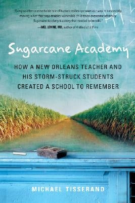 Sugarcane Academy: How a New Orleans Teacher and His Storm-Struck Students Created a School to Remember - Paperback | Diverse Reads