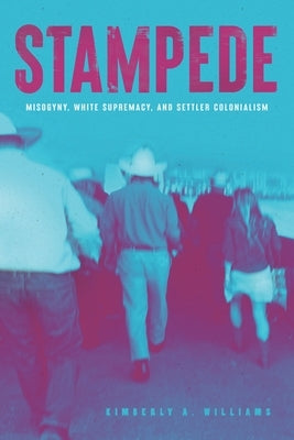 Stampede: Misogyny, White Supremacy and Settler Colonialism - Paperback | Diverse Reads