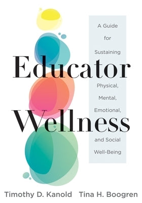 Educator Wellness: A Guide for Sustaining Physical, Mental, Emotional, and Social Well-Being (Actionable steps for self-care, health, and wellness for teachers and educators) - Paperback | Diverse Reads