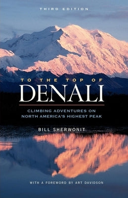 To The Top of Denali: Climbing Adventures on North America's Highest Peak - Paperback | Diverse Reads
