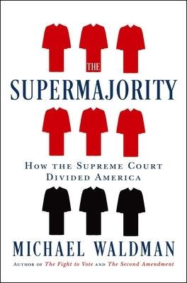 The Supermajority: How the Supreme Court Divided America - Hardcover | Diverse Reads