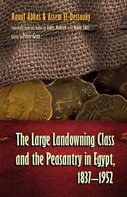 The Large Landowning Class and the Peasantry in Egypt, 1837-1952 - Hardcover