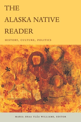 The Alaska Native Reader: History, Culture, Politics - Paperback | Diverse Reads