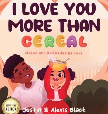 I Love You More Than Cereal: Maeva and Dad Redefine Love - Hardcover | Diverse Reads