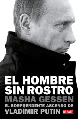 El hombre sin rostro: El sorprendente ascenso de Vladímir Putin / The Man Withou t a Face: The Unlikely Rise of Vladimir Putin - Paperback | Diverse Reads