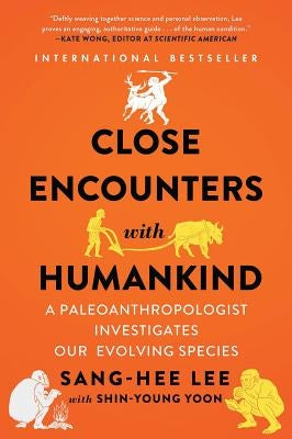 Close Encounters with Humankind: A Paleoanthropologist Investigates Our Evolving Species - Paperback | Diverse Reads