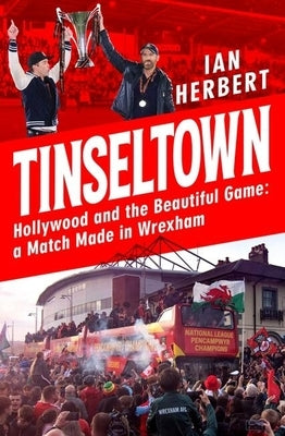 Tinseltown: Hollywood and the Beautiful Game - A Match Made in Wrexham - Hardcover | Diverse Reads