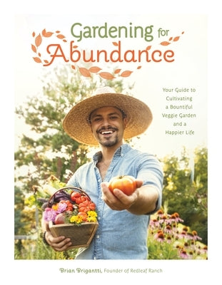 Gardening for Abundance: Your Guide to Cultivating a Bountiful Veggie Garden and a Happier Life - Paperback | Diverse Reads