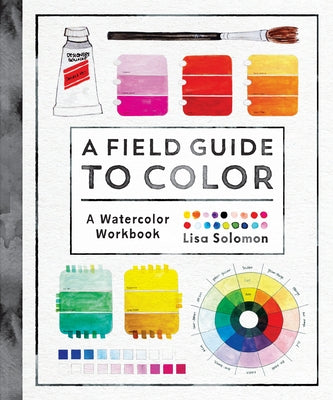 A Field Guide to Color: A Watercolor Workbook - Paperback | Diverse Reads