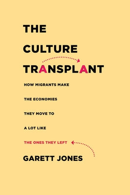 The Culture Transplant: How Migrants Make the Economies They Move to a Lot Like the Ones They Left - Hardcover | Diverse Reads