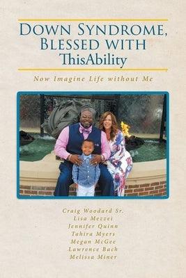 Down Syndrome, Blessed with ThisAbility: Now Imagine Life without Me - Paperback | Diverse Reads