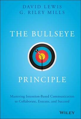 The Bullseye Principle: Mastering Intention-Based Communication to Collaborate, Execute, and Succeed - Hardcover | Diverse Reads
