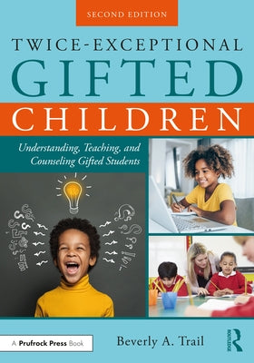Twice-Exceptional Gifted Children: Understanding, Teaching, and Counseling Gifted Students - Paperback | Diverse Reads