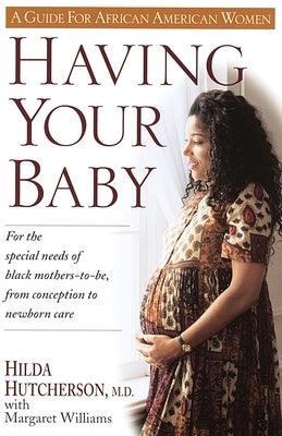 Having Your Baby: For the Special Needs of Black Mothers-To-Be, from Conception to Newborn Care - Paperback |  Diverse Reads