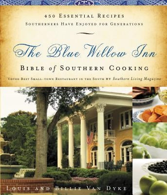 The Blue Willow Inn Bible of Southern Cooking: 450 Essential Recipes Southerners Have Enjoyed for Generations - Paperback | Diverse Reads