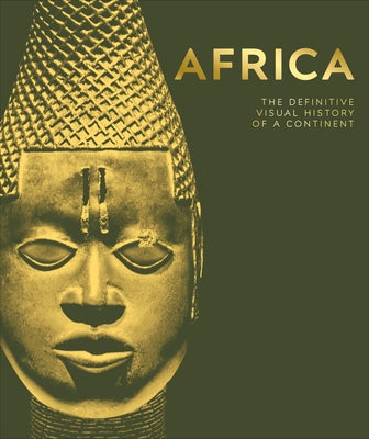 Africa: The Definitive Visual History of a Continent - Hardcover | Diverse Reads