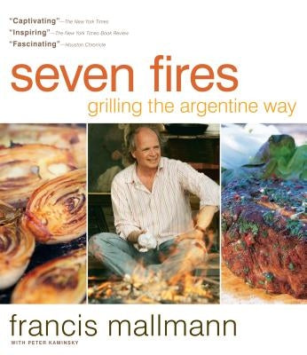 Seven Fires: Grilling the Argentine Way - Hardcover | Diverse Reads