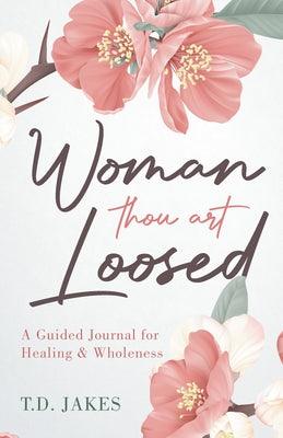 Woman Thou Art Loosed: A Guided Journal for Healing & Wholeness - Paperback | Diverse Reads