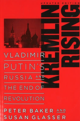Kremlin Rising: Vladimir Putin's Russia and the End of Revolution, Updated Edition - Paperback | Diverse Reads