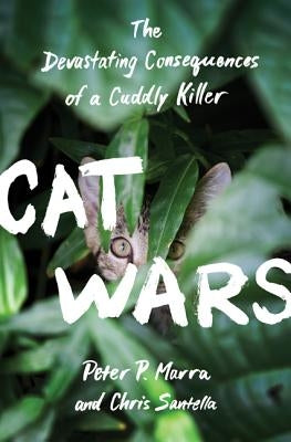 Cat Wars: The Devastating Consequences of a Cuddly Killer - Hardcover | Diverse Reads