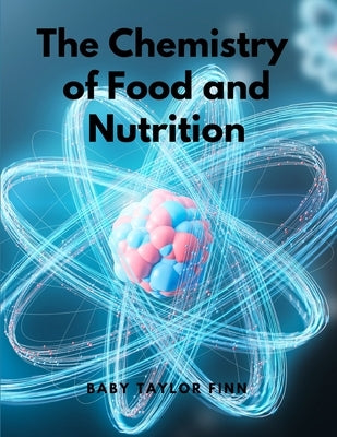 The Chemistry of Food and Nutrition - Paperback | Diverse Reads