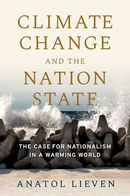 Climate Change and the Nation State: The Case for Nationalism in a Warming World - Paperback | Diverse Reads
