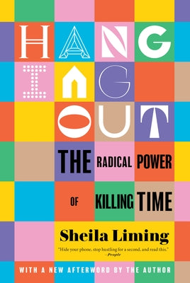 Hanging Out: The Radical Power of Killing Time - Paperback | Diverse Reads