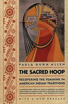 The Sacred Hoop: Recovering the Feminine in American Indian Traditions / Edition 2 - Paperback | Diverse Reads
