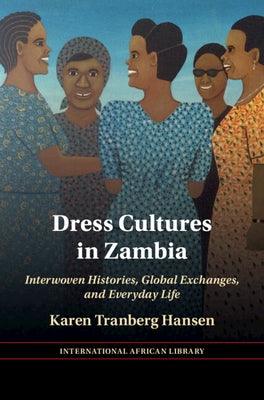 Dress Cultures in Zambia: Interwoven Histories, Global Exchanges, and Everyday Life - Hardcover | Diverse Reads