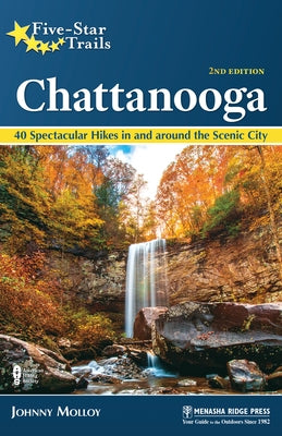 Five-Star Trails: Chattanooga: 40 Spectacular Hikes in and Around the Scenic City - Paperback | Diverse Reads