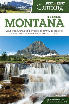 Best Tent Camping: Montana: Your Car-Camping Guide to Scenic Beauty, the Sounds of Nature, and an Escape from Civilization - Paperback | Diverse Reads