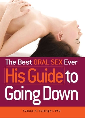 The Best Oral Sex Ever - His Guide to Going Down - Paperback | Diverse Reads