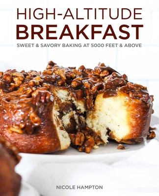 High-Altitude Breakfast: Sweet & Savory Baking at 5000 Feet and Above - Paperback | Diverse Reads
